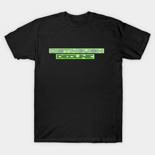 Distinguish/Decline T-Shirt by volkvilla